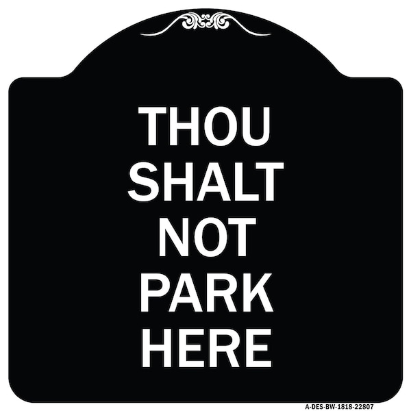 Signmission Thou Shalt Not Park Here Heavy-Gauge Aluminum Architectural Sign, 18" x 18", BW-1818-22807 A-DES-BW-1818-22807 - main